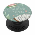 Leave Me Alone, I'm Reading - Cute Book Lover Gift PopSockets PopGrip: Swappable Grip for Phones & Tablets
