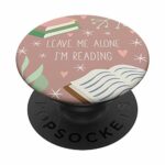 Leave Me Alone, I'm Reading - Cute Book Lover Gift PopSockets PopGrip: Swappable Grip for Phones & Tablets